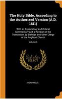 The Holy Bible, According to the Authorized Version (A.D. 1611): With an Explanatory and Critical Commentary and a Revision of the Translation, by Bishops and Other Clergy of the Anglican Church; Volume 5