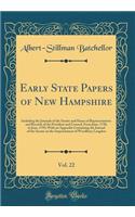 Early State Papers of New Hampshire, Vol. 22: Including the Journals of the Senate and House of Representatives and Records of the President and Council, From June, 1790, to June, 1793; With an Appendix Containing the Journal of the Senate on the I