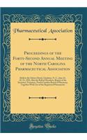 Proceedings of the Forty-Second Annual Meeting of the North Carolina Pharmaceutical Association: Held in the Selwyn Hotel, Charlotte, N. C., June 21, 22, 23, 1921; Also the Roll of Members, Report of the Secretary-Treasurer, North Carolina Board of