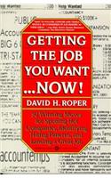 Getting the Job You Want Now: 50 Winning Moves for Spotting Hot Companies Hiringpatterns, and Landing a Great Job