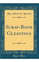 Scrap-Book Gleanings (Classic Reprint)