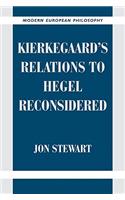 Kierkegaard's Relations to Hegel Reconsidered