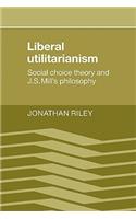 Liberal Utilitarianism: Social Choice Theory and J. S. Mill's Philosophy(English)
