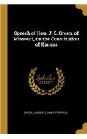 Speech of Hon. J. S. Green, of Missouri, on the Constitution of Kansas
