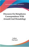 Discourse On Metaphysics Correspondence With Arnauld And Monadology