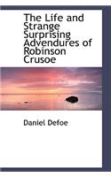 The Life and Strange Surprising Advendures of Robinson Crusoe