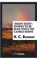 Short Sixes: Stories to Be Read While the Candle Burns