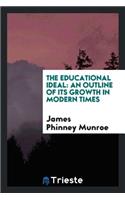 The Educational Ideal: An Outline of Its Growth in Modern Times