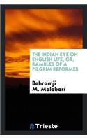 The Indian Eye on English Life, Or, Rambles of a Pilgrim Reformer