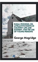 Rural Pickings; Or, Attractive Points in Country Life and Scenery, for the Use of Young Persons