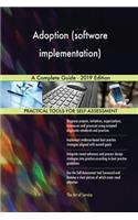 Adoption (software implementation) A Complete Guide - 2019 Edition