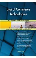 Digital Commerce Technologies A Complete Guide - 2019 Edition
