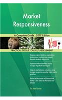 Market Responsiveness A Complete Guide - 2019 Edition