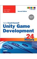 Unity Game Development in 24 Hours, Sams Teach Yourself