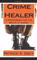Crime Healer: A Profession for the Brave at Heart