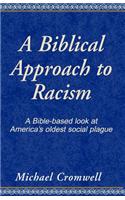 Biblical Approach to Racism: A Bible-Based Look at America's Oldest Social Plague