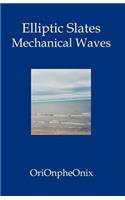 Elliptic Slates: Mechanical Waves