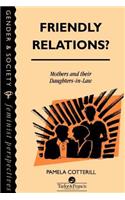 Friendly Relations?: Mothers And Their Daughters-In-Law(Feminist Perspectives on the Past and Present)