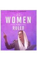 25 Women Who Ruled