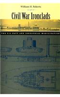 Civil War Ironclads: The U.S. Navy and Industrial Mobilization(Johns Hopkins Studies in the History of Technology)