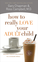 How to Really Love Your Adult Child