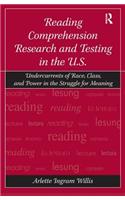 Reading Comprehension Research and Testing in the U.S.: Undercurrents of Race, Class, and Power in the Struggle for Meaning