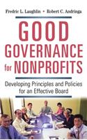 Good Governance for Nonprofits: Developing Principles and Policies for an Effective Board