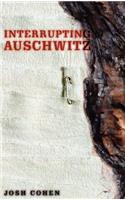 Interrupting Auschwitz: Art, Religion, Philosophy