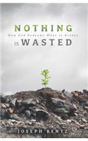 Nothing Is Wasted