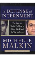 In Defense of Internment: The Case for 'Racial Profiling' in World War II and the War on Terror