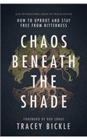 Chaos Beneath the Shade