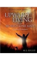 Upward Living in a World Gone Mad - Student/Career Version
