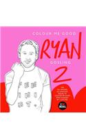 Colour Me Good Ryan Gosling 2