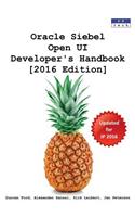 Oracle Siebel Open UI Developer's Handbook [2016 Edition]