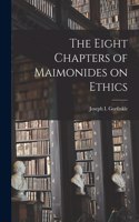 The Eight Chapters of Maimonides on Ethics