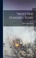 Troy's One Hundred Years