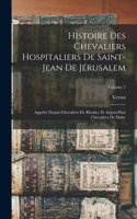 Histoire Des Chevaliers Hospitaliers De Saint-Jean De Jérusalem