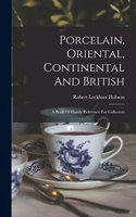 Porcelain, Oriental, Continental And British