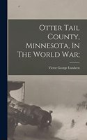 Otter Tail County, Minnesota, In The World War;