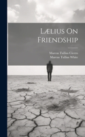 Lælius On Friendship