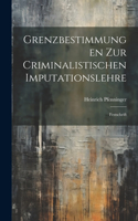 Grenzbestimmungen Zur Criminalistischen Imputationslehre: Festschrift