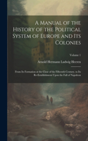 Manual of the History of the Political System of Europe and Its Colonies