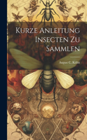 Kurze Anleitung Insecten zu sammlen