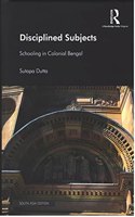 Disciplined Subjects: Schooling in Colonial Bengal