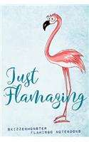 Just Flamazing: Fancy Amazing Flamingo Notebook for Pink Lifestyle Flamingo Lovers