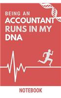 Being an Accountant Runs In My DNA Notebook: Funny Accountant DNA Quote Notebook / Journal / Planner / Career / Co-Worker / Job Gift with 110 Blank Lined Pages (6 x 9 inches in size)
