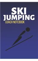 Ski Jumping Coach Notebook: Winter Sport Journal & Ski Jumping Notebook Motivation Quotes - Coaching Training Practice Diary To Write In (110 Lined Pages, 6 x 9 in) Gift For Fa