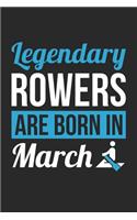 Rowing Notebook - Legendary Rowers Are Born In March Journal - Birthday Gift for Rower Diary: Medium College-Ruled Journey Diary, 110 page, Lined, 6x9 (15.2 x 22.9 cm)