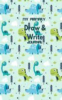 My Primary Draw and Write Journal: Dinosaurs - Learn To Write and Draw Journal - Story And Picture Journals - Creative Writing Notebook, Storybook (Children's Journals)