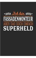 Ich bin Fassadenmonteur aber sag doch einfach Superheld: Notizbuch A5 dotgrid gepunktet 120 Seiten, Notizheft / Tagebuch / Reise Journal, perfektes Geschenk für jeden Fassadenmonteur